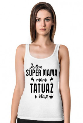 Koszulka Jestem Super Mamą, Mam Tatuaż i Klasę