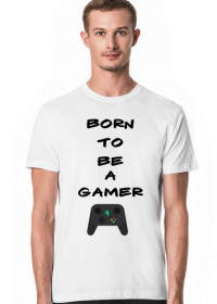 Born To Be A Gamer
