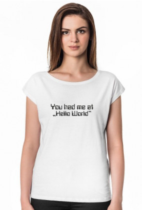Koszulka damska śmieszny prezent dla informatyka, programisty pod choinkę, na urodziny, na mikołajki - You hhad me at "Hello World"