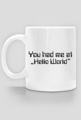 Śmieszny kubek dobry na tani prezent dla informatyka, programisty pod choinkę, na mikołajki, na urodziny - You had me at "Hello World"