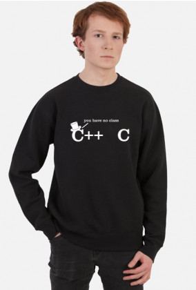 Bluza męska bez kaptura dobra na śmieszny prezent dla informatyka, programisty, pod choinkę, na mikołajki, na urodziny - C++, C you have no class