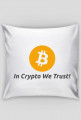 Poduszka - tani i śmieszny prezent dla informatyka, programisty, na urodziny, pod choinkę, na mikołajki - Bitcoin, In crypto we trust!