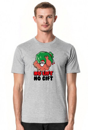 NO LIFT NO GIFT T-SHIRT