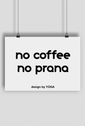 Plakat Yoga: no coffee no prana
