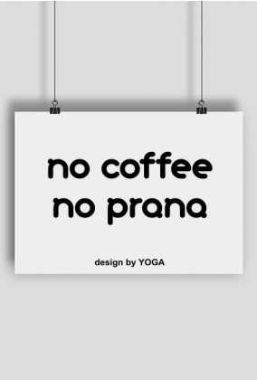 Plakat Yoga: no coffee no prana