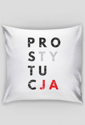 Poduszka parodia koszulki konfidencja, konstytucja, destylacja - Prostytucja