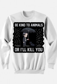 Bluza "Be kind to Animals or I'll Kill You"