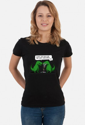 Damski T-shirt "Dude, did you eat the last unicorn?"