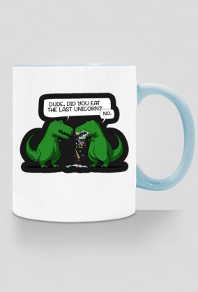 Kubek "Dude, did you eat the last unicorn?"