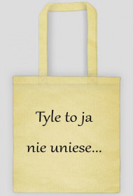 Tyle to ja nie uniese