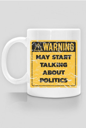 Kubek, Uwaga! Może mówić o polityce - Warning! may talking about politics