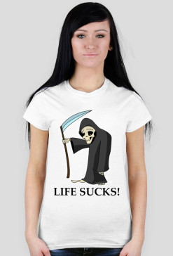 Koszulka Damska - "Life Sucks!"