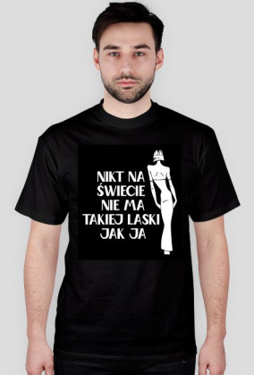 Koszulka Męska - "Nikt na świecie nie ma takiej laski jak ja"