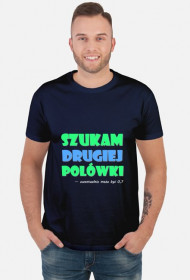 Koszulka męska SZUKAM DRUGIEJ POŁÓWKI ciemna