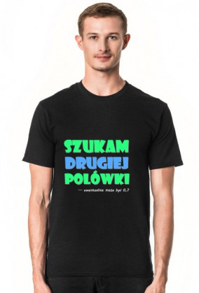 Koszulka męska SZUKAM DRUGIEJ POŁÓWKI ciemna