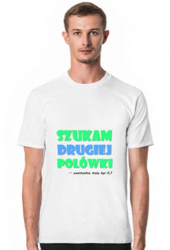 Koszulka męska SZUKAM DRUGIEJ POŁÓWKI biała
