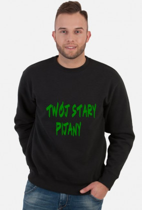 Bluza (TWOJ STARY PIJANY)