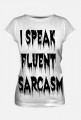 I Speak Fluent Sarcasm