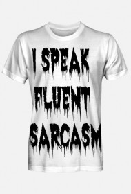 I Speak Fluent Sarcasm