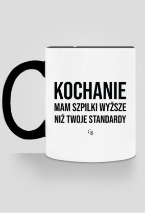 Mam szpilki wyższe niż Twoje standardy - Kubek