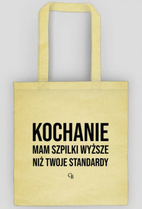 Mam szpilki wyższe niż Twoje standardy - Eco Bag