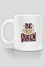 be my queen