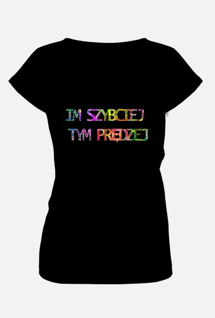 T-shirt Damski Im szybciej tym prędzej