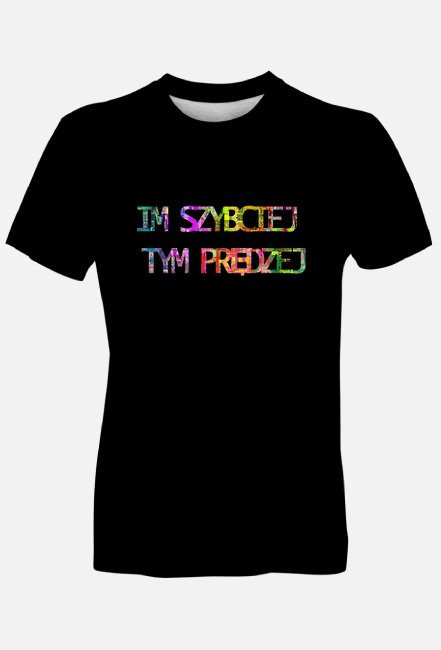 T-shirt męski Im szybciej tym prędzej