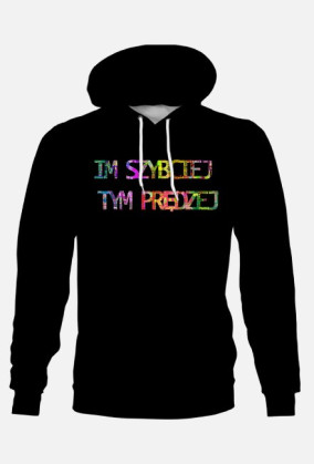Bluza z kapturem Im prędzej tym szybciej