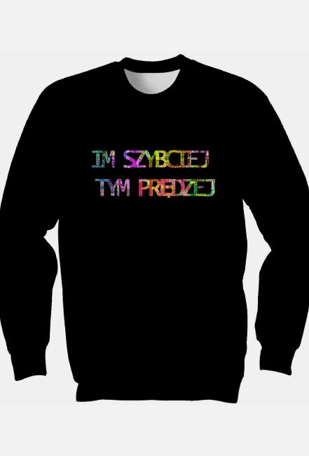 Bluza Im szybciej tym prędzej
