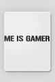 ME IS GAMER