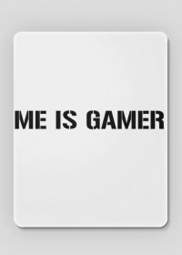 ME IS GAMER