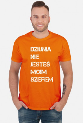 Dziunia nie jesteś moim szefem