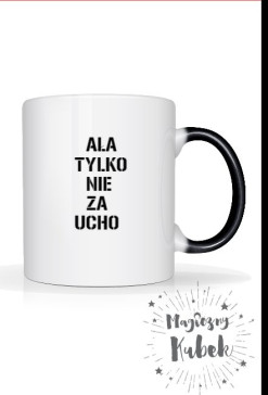 AŁA NIE ZA UCHO