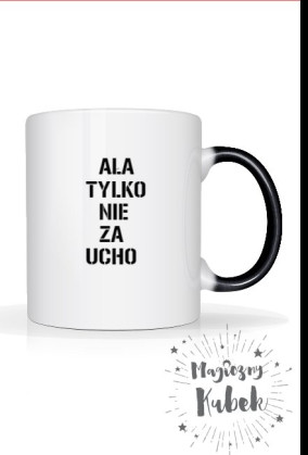 AŁA NIE ZA UCHO