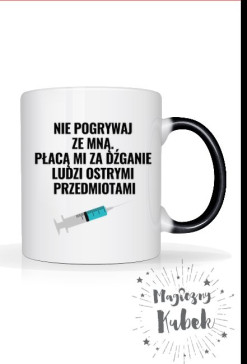Nie pogrywaj ze mną - kubek dla pielęgniarki
