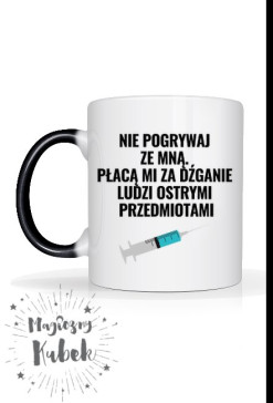Nie pogrywaj ze mną - kubek dla pielęgniarki