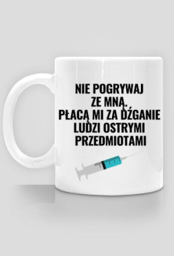 Nie pogrywaj ze mną - kubek dla pielęgniarki klasyczny