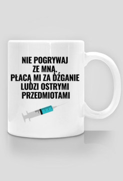 Nie pogrywaj ze mną - kubek dla pielęgniarki klasyczny