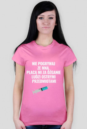 Nie pogrywaj ze mną - koszulka dla pielęgniarki