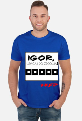 Igor, wracaj do zdrowia!