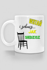 Wstań i zobacz jak siedzisz