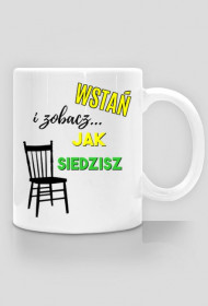 Wstań i zobacz jak siedzisz