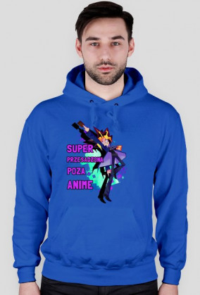 Przesadzona Poza Anime (bluza)