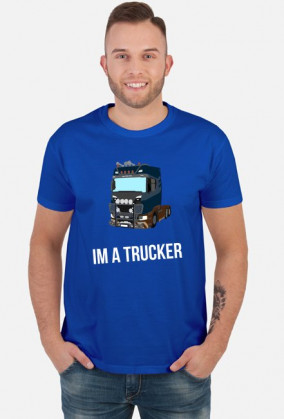 Im a Trucker