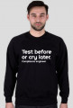 Bluza test before or cry later
