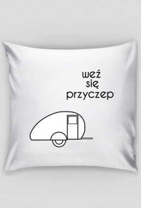 weź się przyczep
