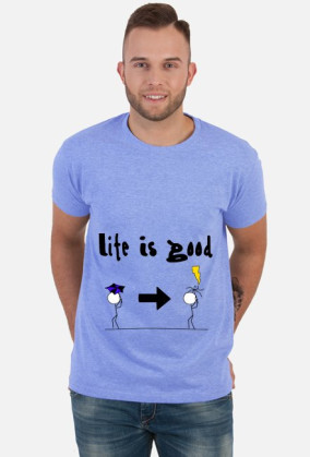 T-Shirt "Life Is Good"