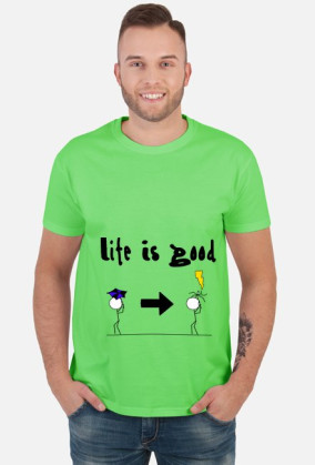 T-Shirt "Life Is Good"