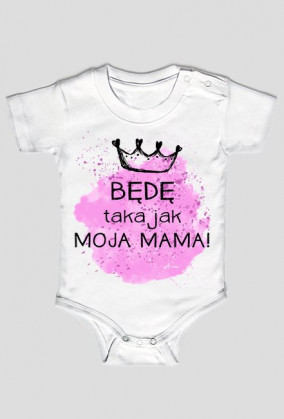 Będę taka jak moja mama body
